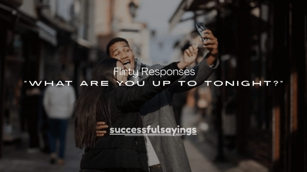 250+ Flirty Responses to What Are You Up to Tonight