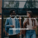 100+ Funny Responses to “See You Later, Alligator”