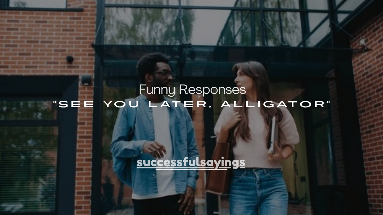 100+ Funny Responses to “See You Later, Alligator”