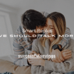 50+ Smart Replies to “We Should Talk More”