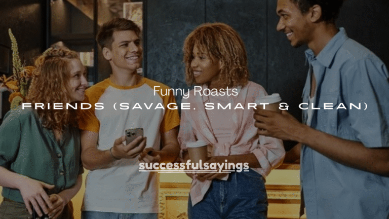 100+ Funny Roasts for Friends (Savage, Smart & Clean)