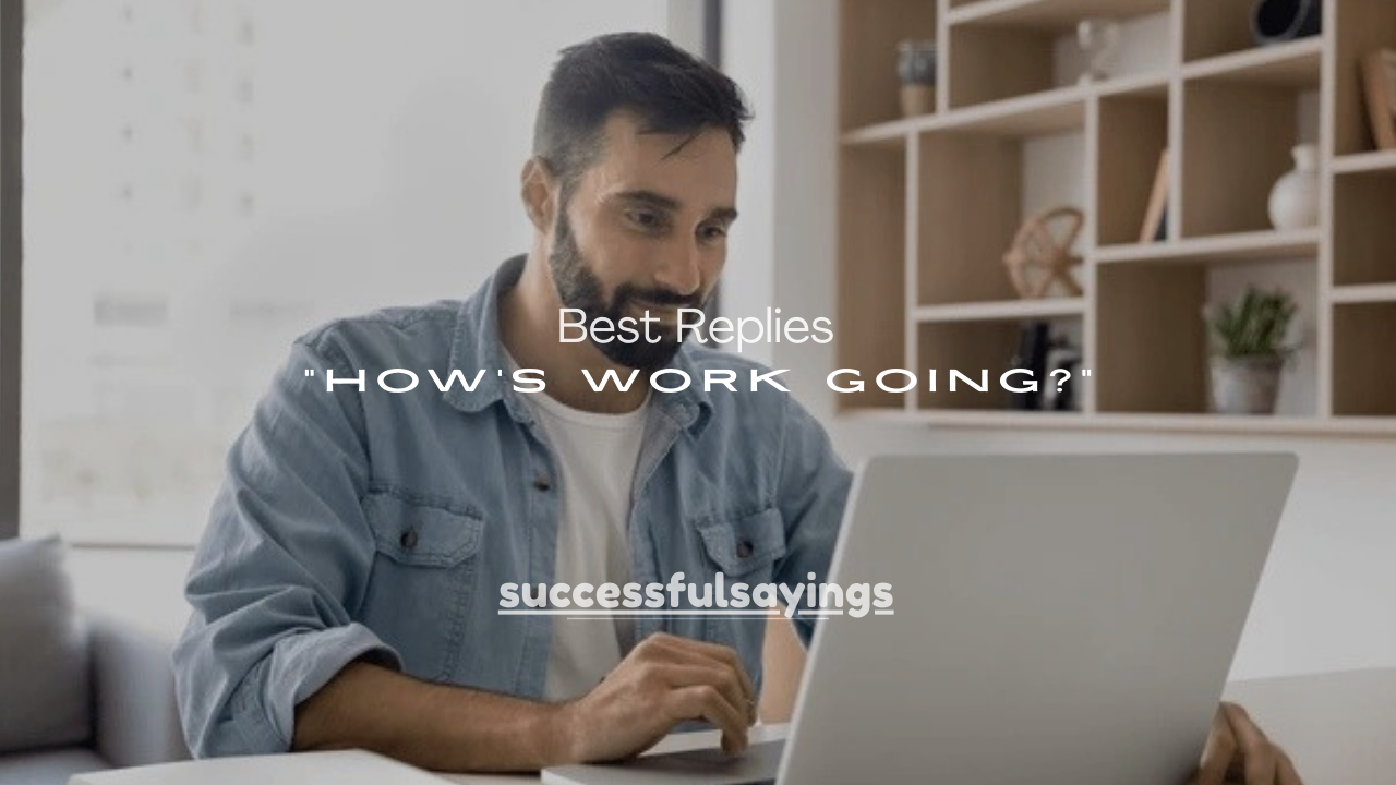 150+ Best Replies to “How’s Work Going?” (Any Situation)