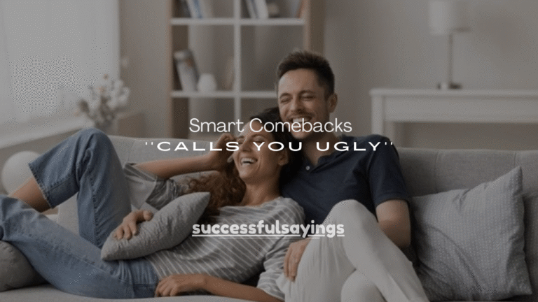 120+ Smart Comebacks When Someone Calls You Ugly