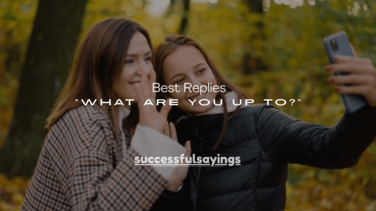 200+ Best Replies to “What Are You Up To?”