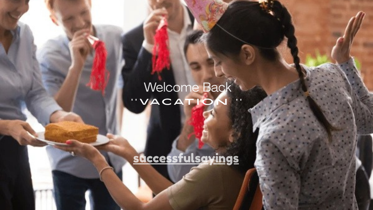 85 Welcome Back From Vacation Messages for Work, Teams & Friends