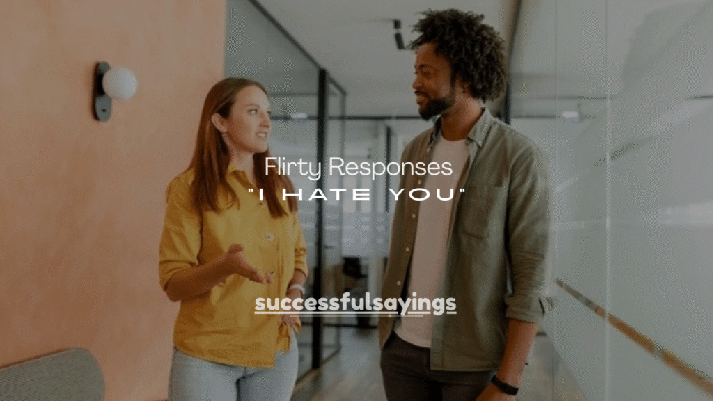 150+ Flirty Responses to “I Hate You”