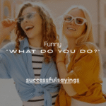 100+ Funny Replies to “What Do You Do?”