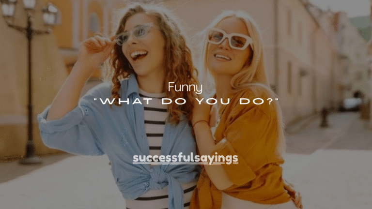 100+ Funny Replies to “What Do You Do?”