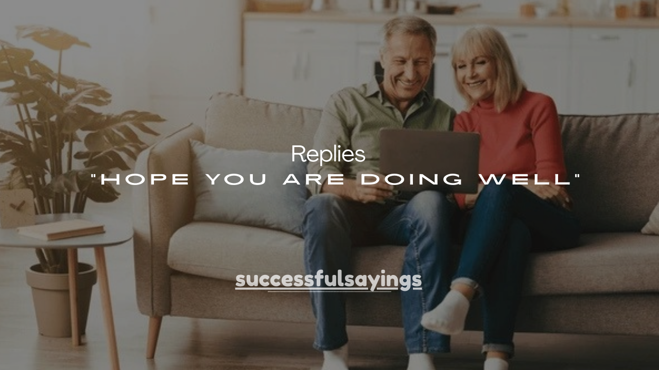 120+ Casual Replies to “Hope You Are Doing Well”