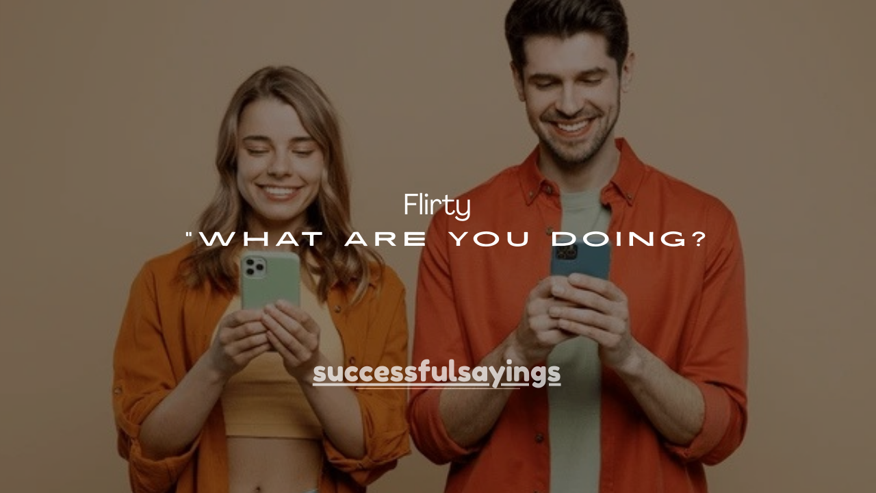110+ Flirty Ways to Respond to “What Are You Doing?
