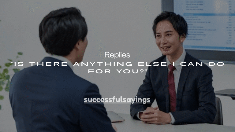 150+ Smart Replies to “Is There Anything Else I Can Do for You?”