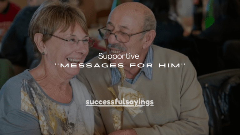 100+ Supportive Messages for Him