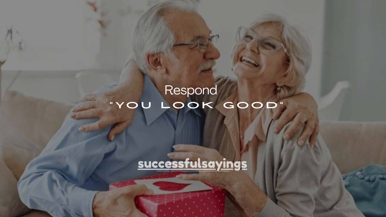 140+ Best Ways to Respond to “You Look Good”
