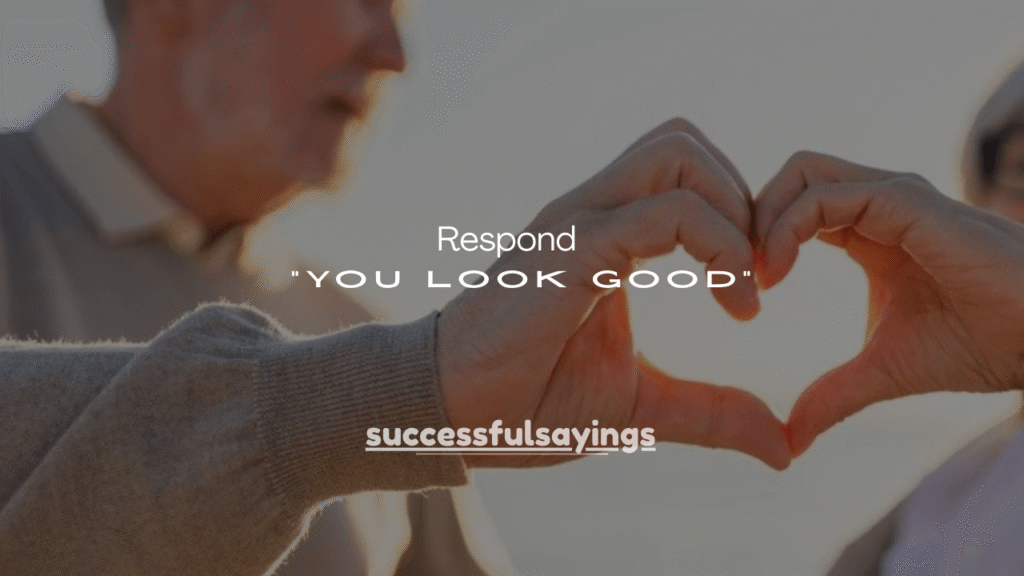 140+ Best Ways to Respond to “You Look Good”