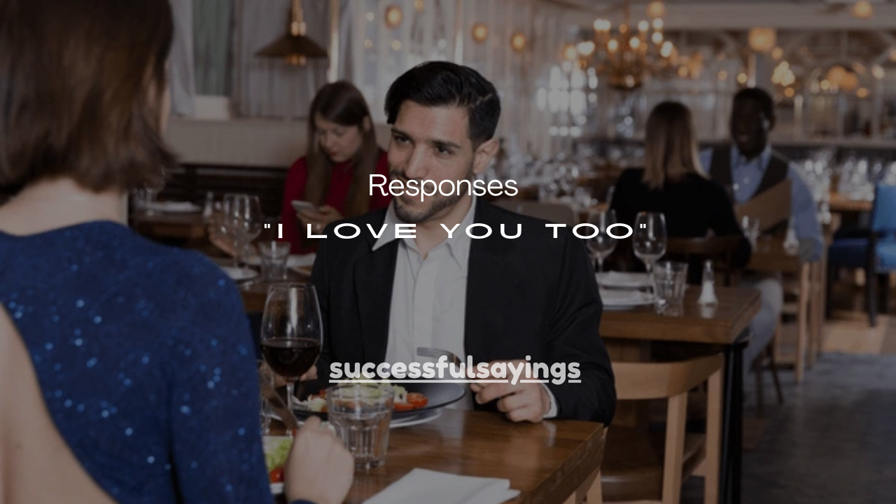 110+ Best Responses to “I Love You Too”