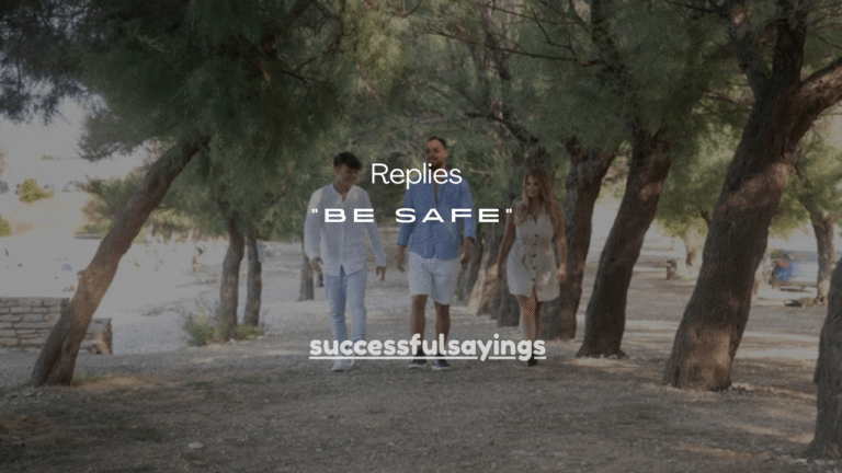 160+ Polite Replies to “Be Safe” or “Stay Safe”