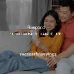 60+How to Respond “I Didn’t Get It”