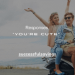 105+ Witty Responses to “You’re Cute” That Will Charm Anyone