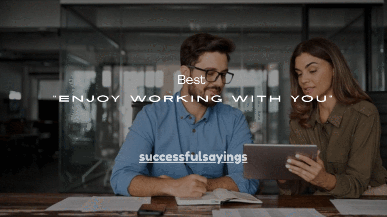 120+ Best “Enjoy Working With You” Messages for Emails, Teams & Clients