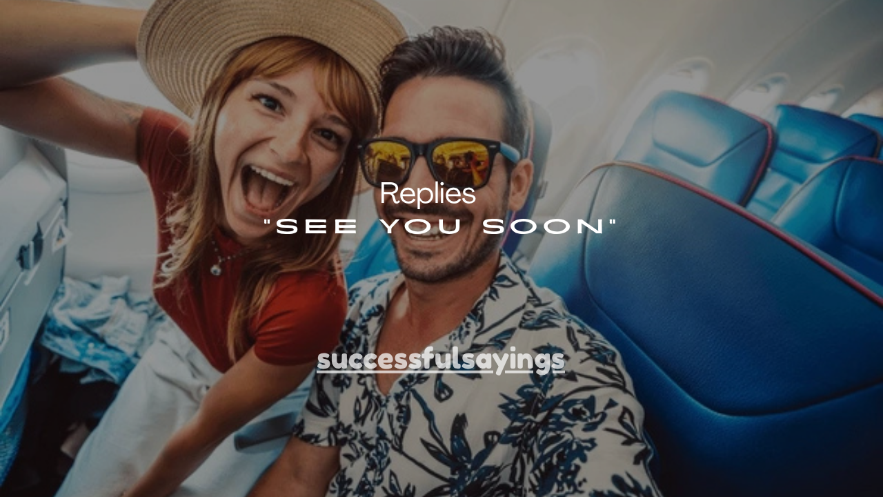 100+ Best Replies to “See You Soon”