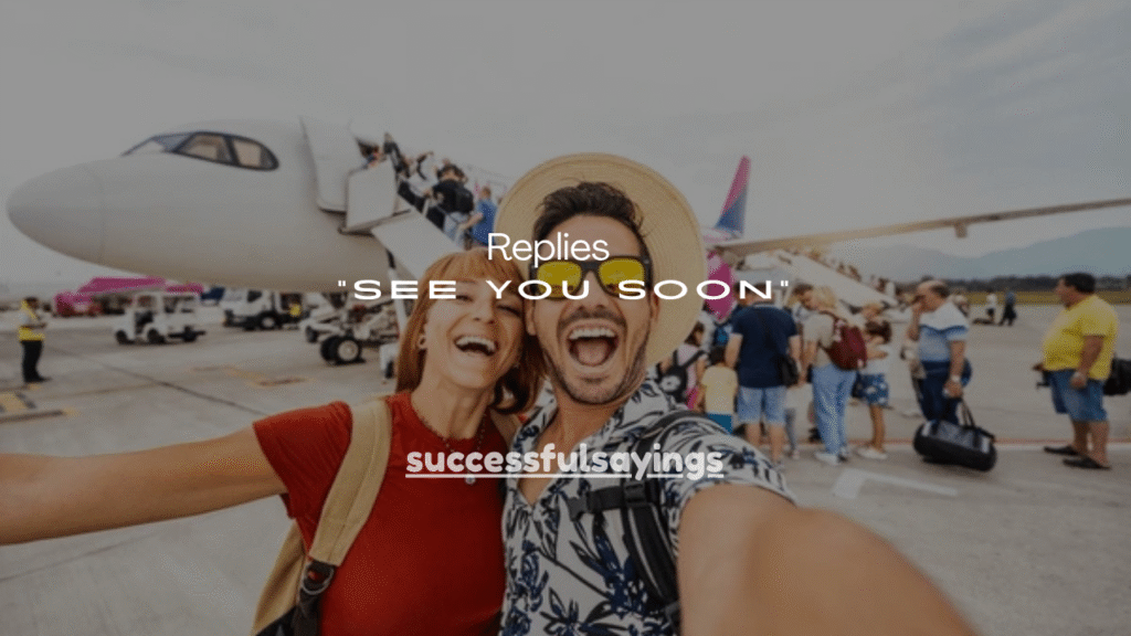 100+ Best Replies to “See You Soon”