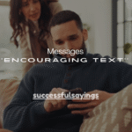 130+ Sweet Encouraging Text Messages for Him That Make Him Feel Loved & Strong