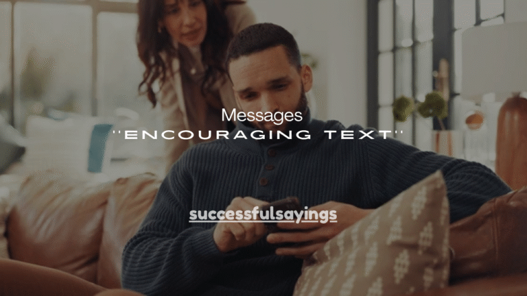 130+ Sweet Encouraging Text Messages for Him That Make Him Feel Loved & Strong