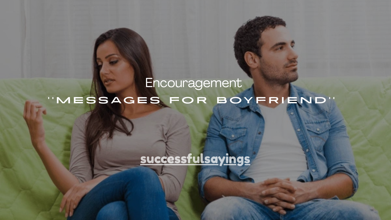 127+ Encouragement Messages for Boyfriend to Motivate