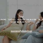 55+Friendly Ways to Say “Thank You and Have a Nice Weekend”