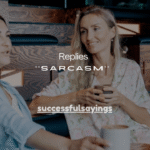 130+Witty Replies to Sarcasm