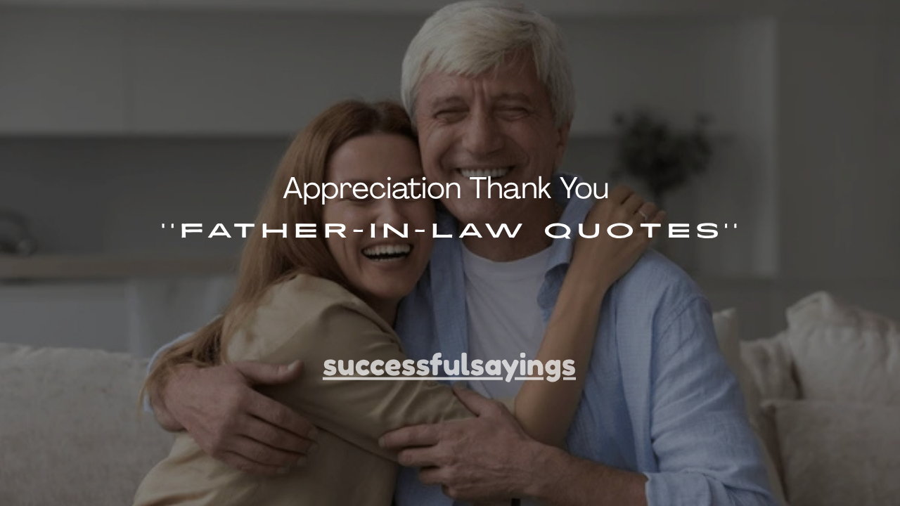 100+ Appreciation Thank You Father-in-Law Quotes