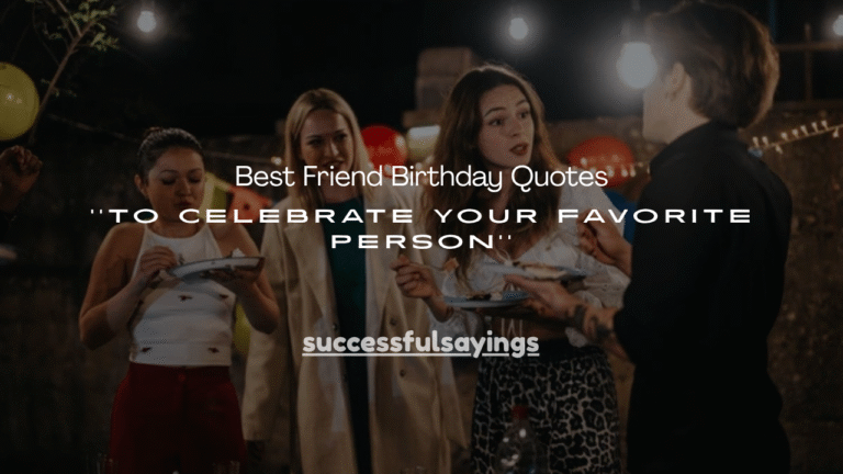 120+ Best Friend Birthday Quotes to Celebrate Your Favorite Person