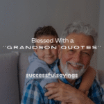 100+ Blessed With a Grandson Quotes