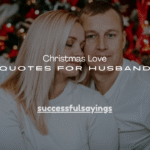 150+ Christmas Love Quotes for Husband