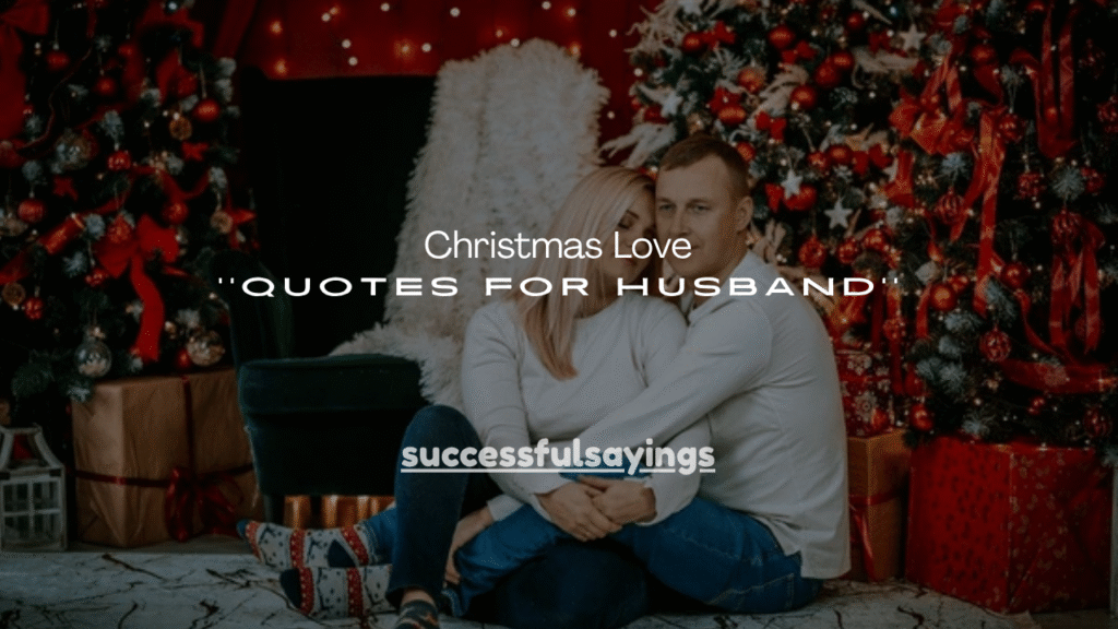 150+ Christmas Love Quotes for Husband