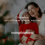 150+ Christmas Quotes for Mom