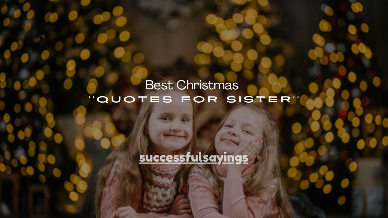 150+ Best Christmas Quotes for Sister