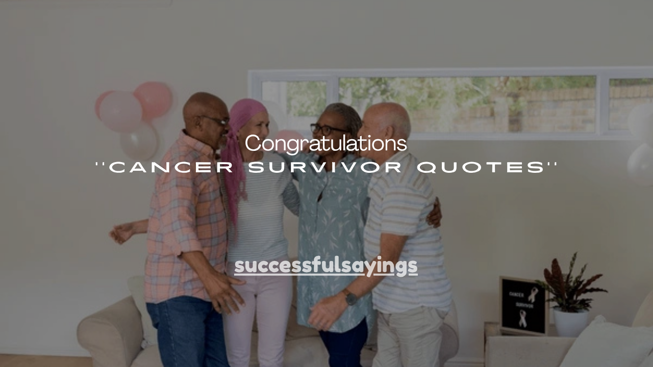 120+ Congratulations Cancer Survivor Quotes