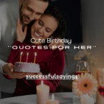 140+ Cute Birthday Quotes for Her