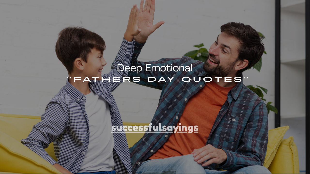 100+ Deep Emotional Fathers Day Quotes