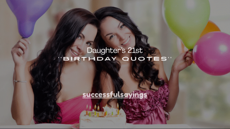 100+ Daughter’s 21st Birthday Quotes