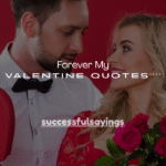 110+ Forever My Valentine Quotes