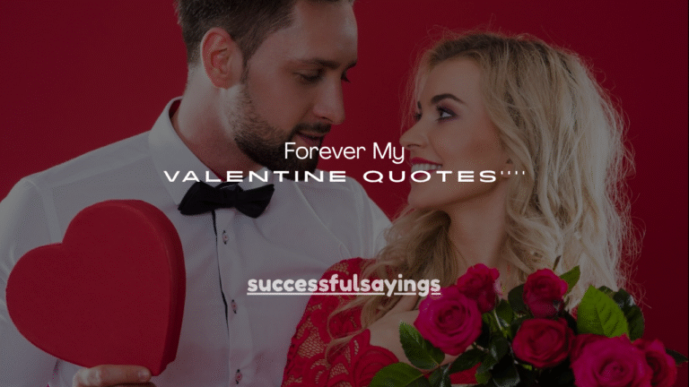 110+ Forever My Valentine Quotes