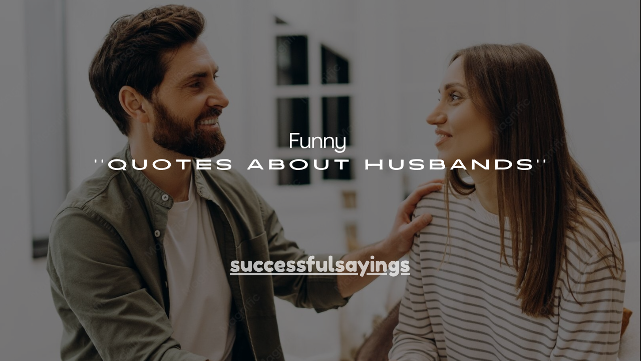 130+ Funny Quotes About Husbands