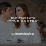 120+ Best Dream Come True Quotes