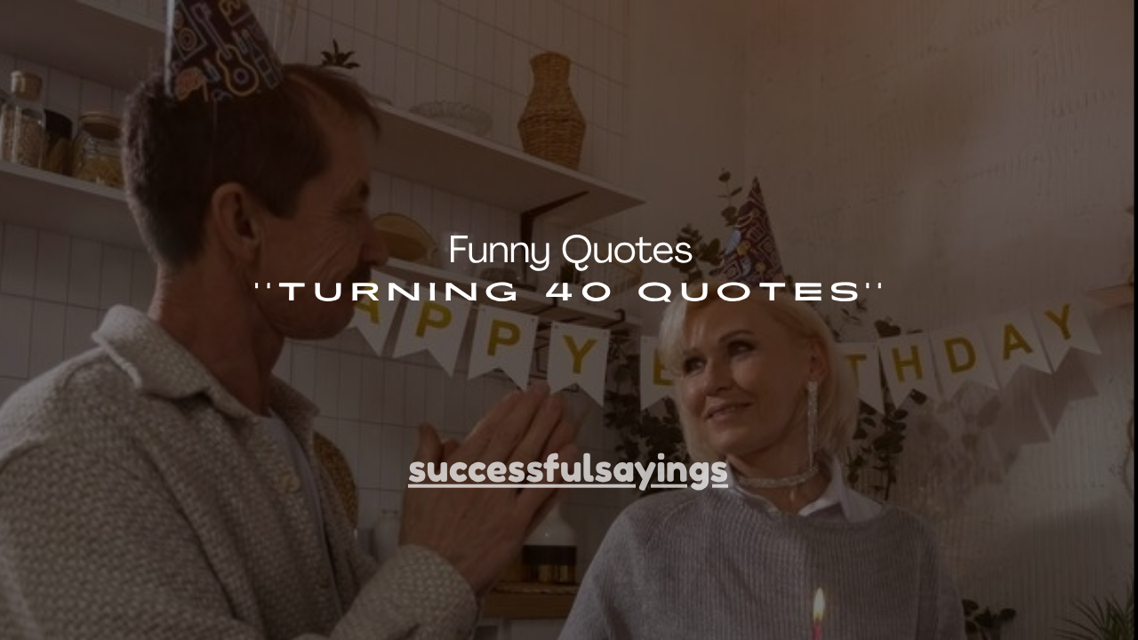 100+ Funny Quotes Turning 40 Quotes