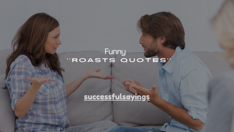 240+ Funny Roasts Quotes