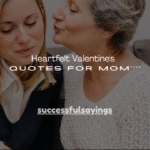 180+ Heartfelt Valentine's Quotes for Mom