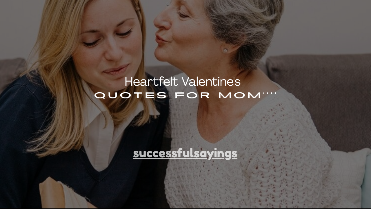 180+ Heartfelt Valentine's Quotes for Mom