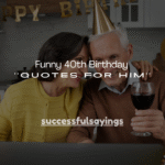 160+ Funny 40th Birthday Quotes for Him